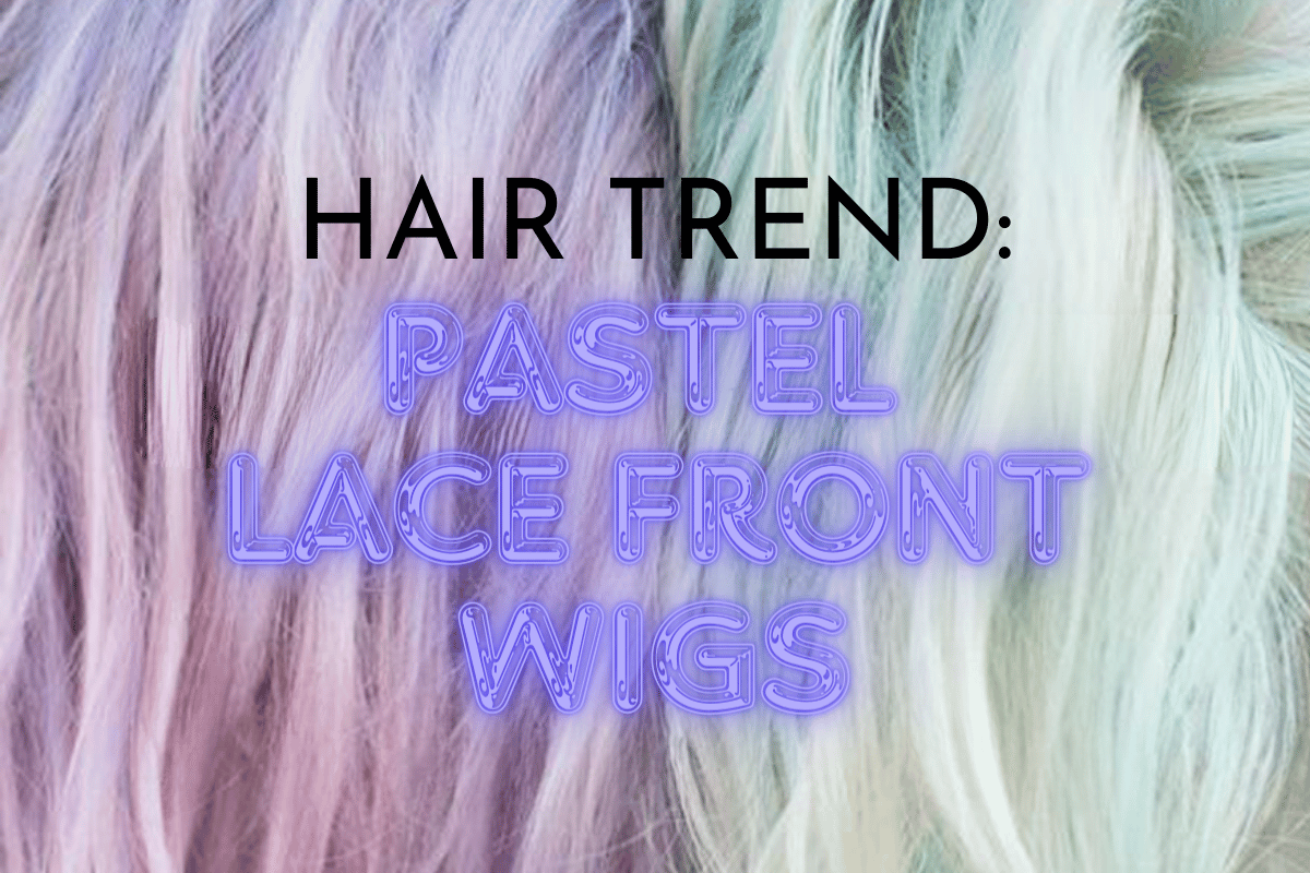 Pastel Lace Front Wigs Are Trending RN Star Style Wigs UK