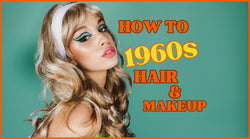 1960s Hair and Makeup How To